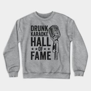 Karaoke Party: Drunk Karaoke Hall of Fame Crewneck Sweatshirt